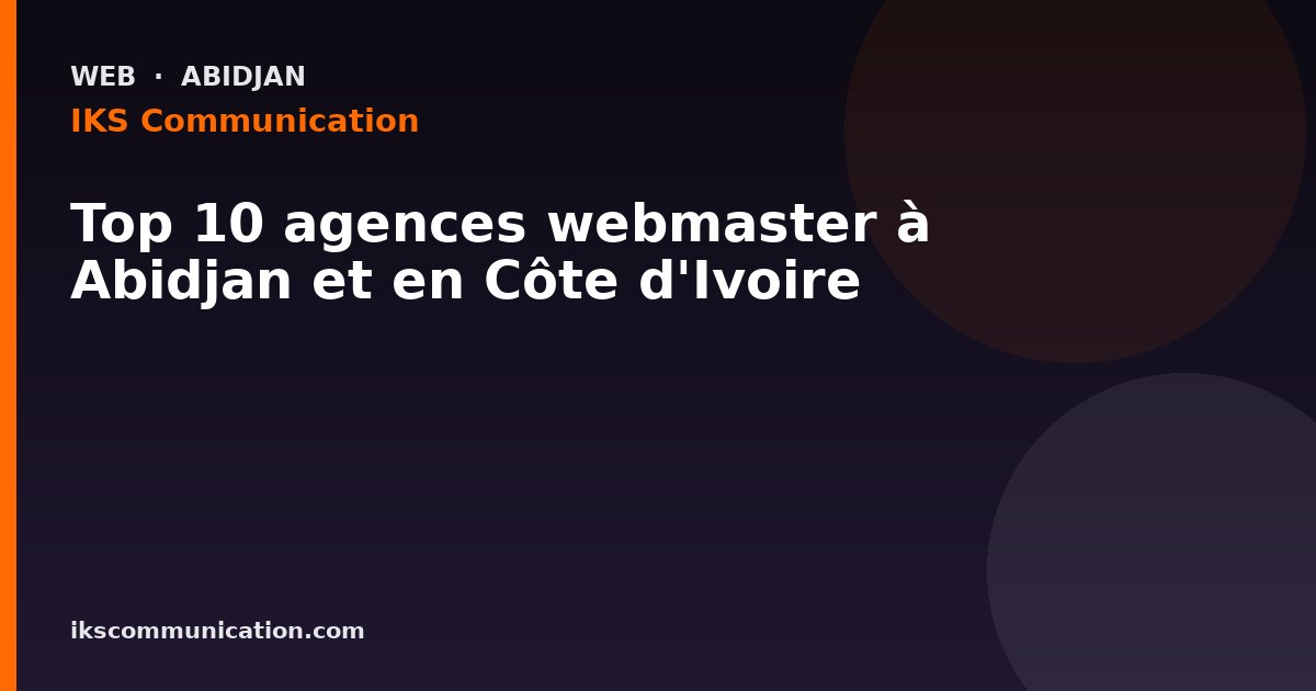Top 10 agences webmaster à Abidjan et en Côte d'Ivoire — IKS Communication, agence digitale à Abidjan